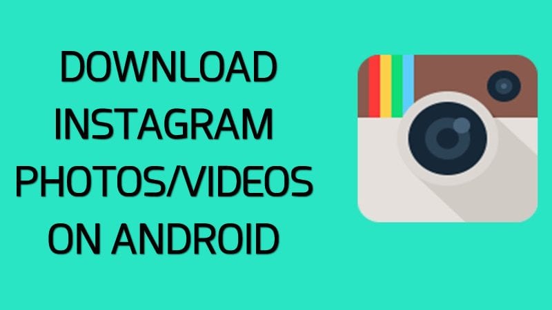 How to Download Instagram Photos & Videos On Android